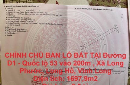 CHÍNH CHỦ BÁN LÔ ĐẤT TẠI Đường D1 - Quốc lộ 53 vào 200m , Xã Long Phước, Long Hồ, Vĩnh Long